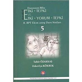 Davranıştan Bilişe Etki - Tepki ve Etki - Yorum - Tepki - 5 / Tahir Özakkaş