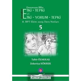 Davranıştan Bilişe Etki - Tepki ve Etki - Yorum - Tepki - 5 / Tahir Özakkaş