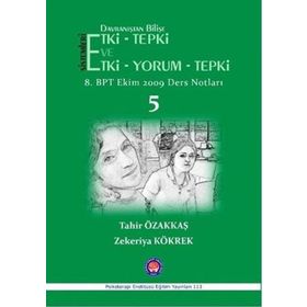 Davranıştan Bilişe Etki - Tepki ve Etki - Yorum - Tepki - 5 / Tahir Özakkaş