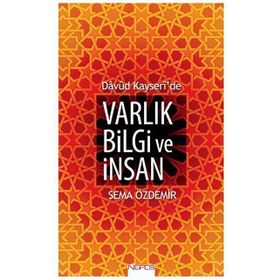 Davud Kayseri’de Varlık Bilgi ve İnsan - Sema Özdemir
