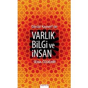 Davud Kayseri’de Varlık Bilgi ve İnsan - Sema Özdemir