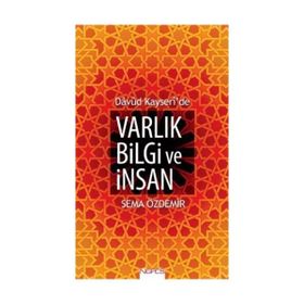 Davud Kayseri’de Varlık Bilgi ve İnsan - Sema Özdemir