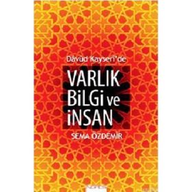 Davud Kayseri’de Varlık Bilgi ve İnsan - Sema Özdemir