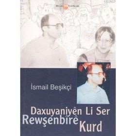 DAXUYANIYEN LI SER REWŞENBİRE KURD - İSMAİL BEŞİKÇİ