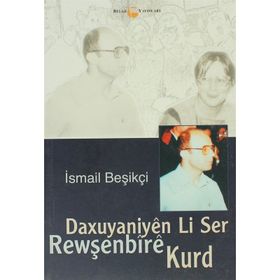 DAXUYANIYEN LI SER REWŞENBİRE KURD - İSMAİL BEŞİKÇİ