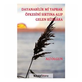 Dayanabilir mi Yaprak Öfkesini Sırtına Alıp Gelen Rüzgara - Ali Olgun