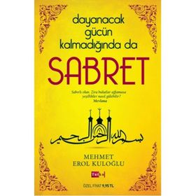 Dayanacak Gücün Kalmadığında da Sabret - Mehmet Erol Kuloğlu