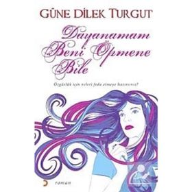 DAYANAMAM BENI ÖPMENE BILE - GÜNE DILEK TURGUT
