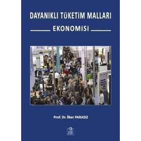 Dayanıklı Tüketim Malları Ekonomisi - İlker Parasız
