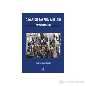 Dayanıklı Tüketim Malları Ekonomisi - İlker Parasız