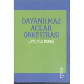Dayanılmaz Acılar Orkestrası - Batuhan Dedde