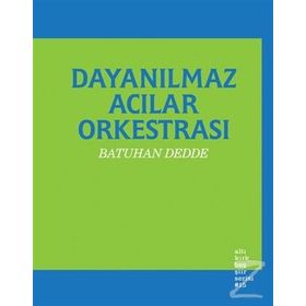 Dayanılmaz Acılar Orkestrası - Batuhan Dedde