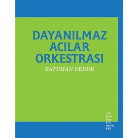 Dayanılmaz Acılar Orkestrası - Batuhan Dedde