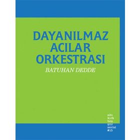 Dayanılmaz Acılar Orkestrası - Batuhan Dedde