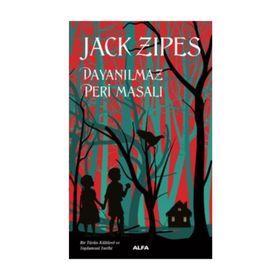 Dayanılmaz Peri Masalı Jack Zipes