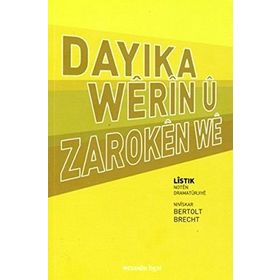 DAYIKA WÊRÎN Û ZAROKEN WE - BERTOLT BRECHT