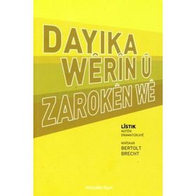 DAYIKA WÊRÎN Û ZAROKEN WE - BERTOLT BRECHT