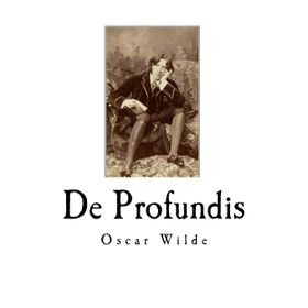 DE PROFUNDIS - OSCAR WILDE