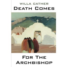 Death Comes For The Archbishop Willa Cather-Platanus Publishing