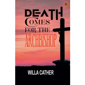 Death Comes For The Archbishop Willa Cather-Platanus Publishing