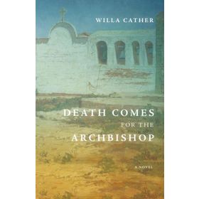 Death Comes For The Archbishop Willa Cather-Platanus Publishing