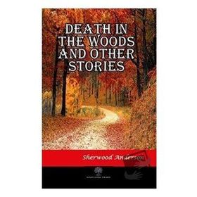 Death İn The Woods And Other Stories Sherwood And erson-Platanus Publishing