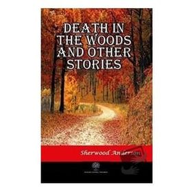 Death İn The Woods And Other Stories Sherwood And erson-Platanus Publishing
