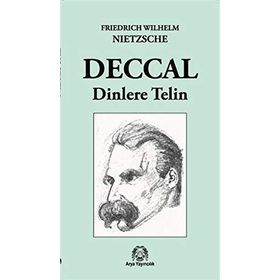 DECCAL DINLERE TELIN - FRIEDRICH WILHELM NIETZSCHE