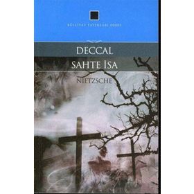 Deccal - Sahte İsa - Friedrich Wilhelm Nietzsche
