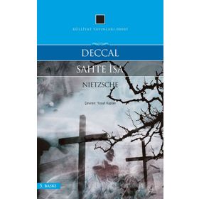 Deccal - Sahte İsa - Friedrich Wilhelm Nietzsche