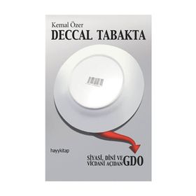 DECCAL TABAKTA SIYASI, DINI VE VICDANI AÇIDAN GDO - KEMAL ÖZER