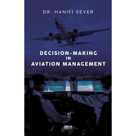 Decision - Making in Aviation Management - Hanifi Sever