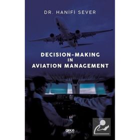 Decision - Making in Aviation Management - Hanifi Sever