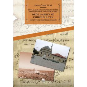 Dede Garkın ve Emirci Sultan Vafaiyye ve Yeseviyye Gerçeği - Ahmet Yaşar Ocak
