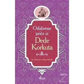 Dede Korkut - Boşnakça Seçme Hikayeler - Demet Küçük