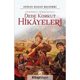 Dede Korkut Hikayeleri (Günümüz Türkçesiyle) - Oyhan Hasan Bıldırki