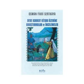 Dede Korkut Kitabı Üzerine Araştırmalar ve İncelemeler - Osman Fikri Sertkaya