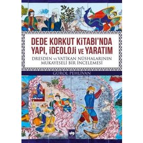 Dede Korkut Kitabı'nda Yapı, İdeoloji ve Yaratım - Gürol Pehlivan