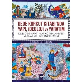 Dede Korkut Kitabı'nda Yapı, İdeoloji ve Yaratım - Gürol Pehlivan