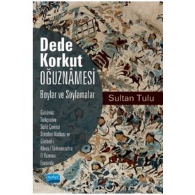 Dede Korkut Oğuznamesi -Boylar ve Soylamalar - Sultan Tulu