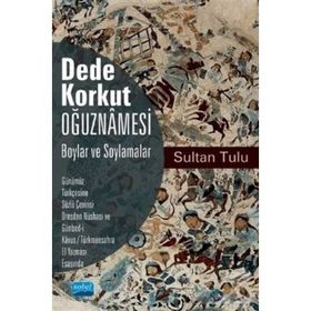 Dede Korkut Oğuznamesi -Boylar ve Soylamalar - Sultan Tulu