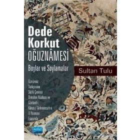 Dede Korkut Oğuznamesi -Boylar ve Soylamalar - Sultan Tulu