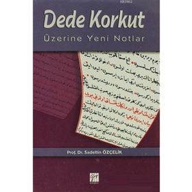 DEDE KORKUT ÜZERİNE YENI NOTLAR - SADETTIN ÖZÇELİK