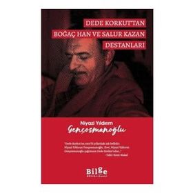 Dede Korkut'tan Boğaç Han ve Salur Kazan Destanları - Niyazi Yıldırım Gençosmanoğlu