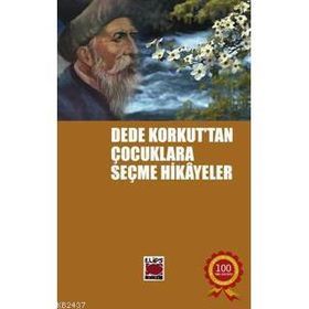 DEDE KORKUT'TAN ÇOCUKLARA SEÇME HIKÂYELER - ANONIM