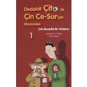 DEDEKTIF ÇİTO VE ÇİN CE-SUR'UN MACERALARI 1 - ÇOK BECERIKLI BIR YARDIMCI - ANTONIO G. ITURBE;ALEX OMIST