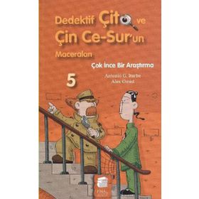 Dedektif Çito ve Çin Ce-Sur’un Maceraları 5 - Çok İnce Bir Araştırma - Antonio G. Iturbe Alex Omist