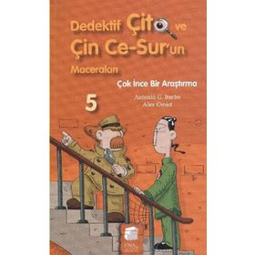 Dedektif Çito ve Çin Ce-Sur’un Maceraları 5 - Çok İnce Bir Araştırma - Antonio G. Iturbe Alex Omist