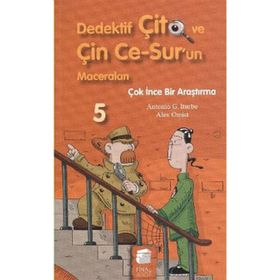 DEDEKTIF ÇİTO VE ÇİN CE-SUR'UN MACERALARI-5: ÇOK İNCE BIR ARAŞTIRMA - ANTONIO G. ITURBE;ALEX OMIST