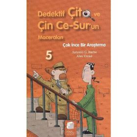 DEDEKTIF ÇİTO VE ÇİN CE-SUR'UN MACERALARI-5: ÇOK İNCE BIR ARAŞTIRMA - ANTONIO G. ITURBE;ALEX OMIST